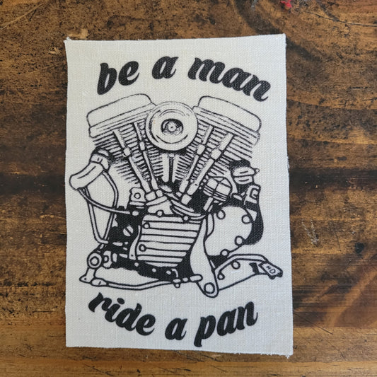Be a man Ride a Pan