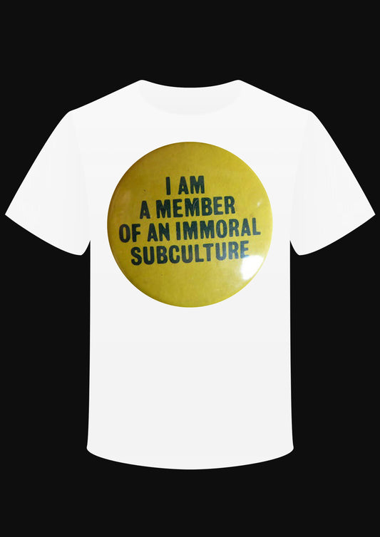 T-shirt " I am a member of an inmoral subculture"
