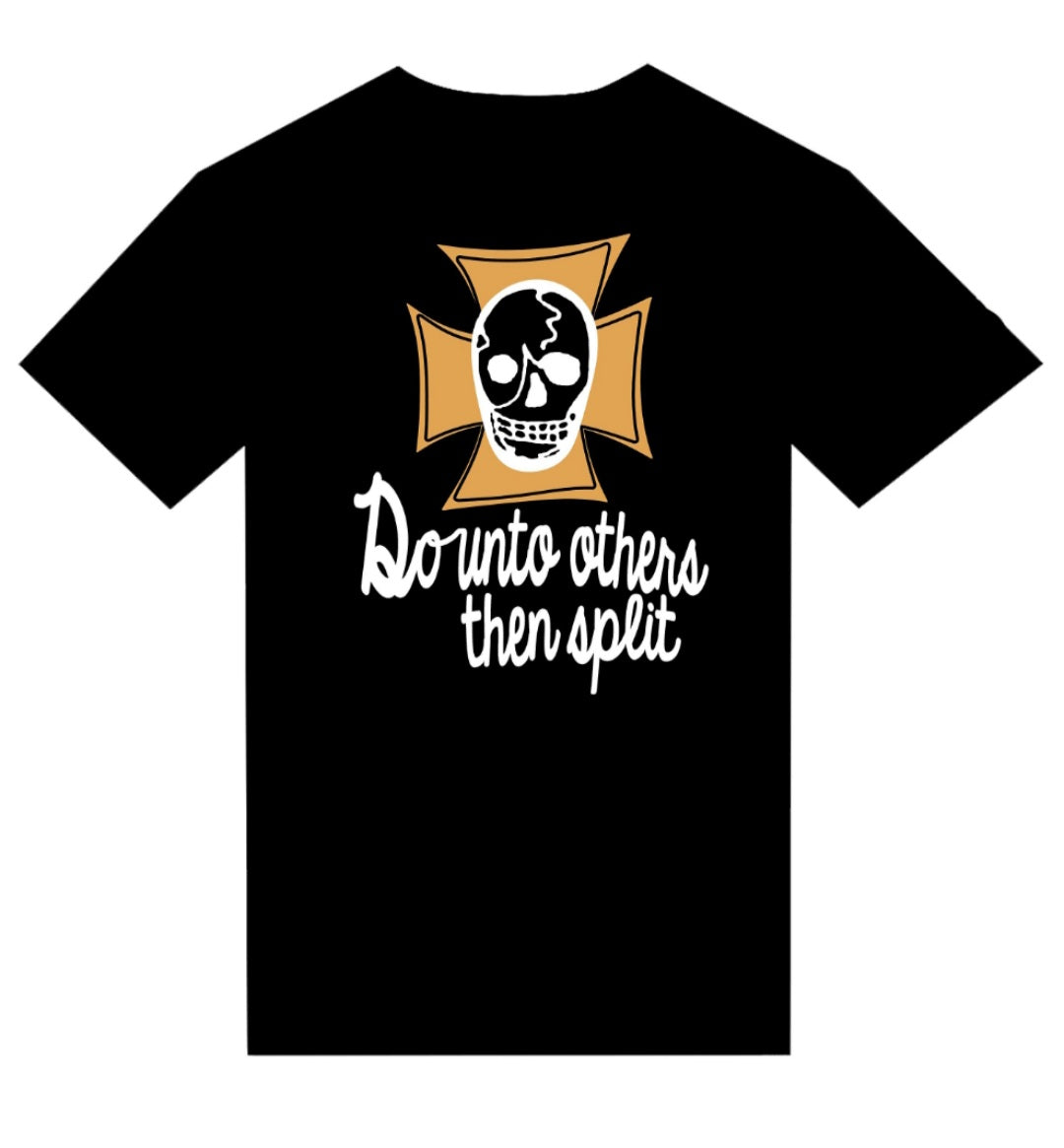 T-shirt "Do Unto Others Then Split"