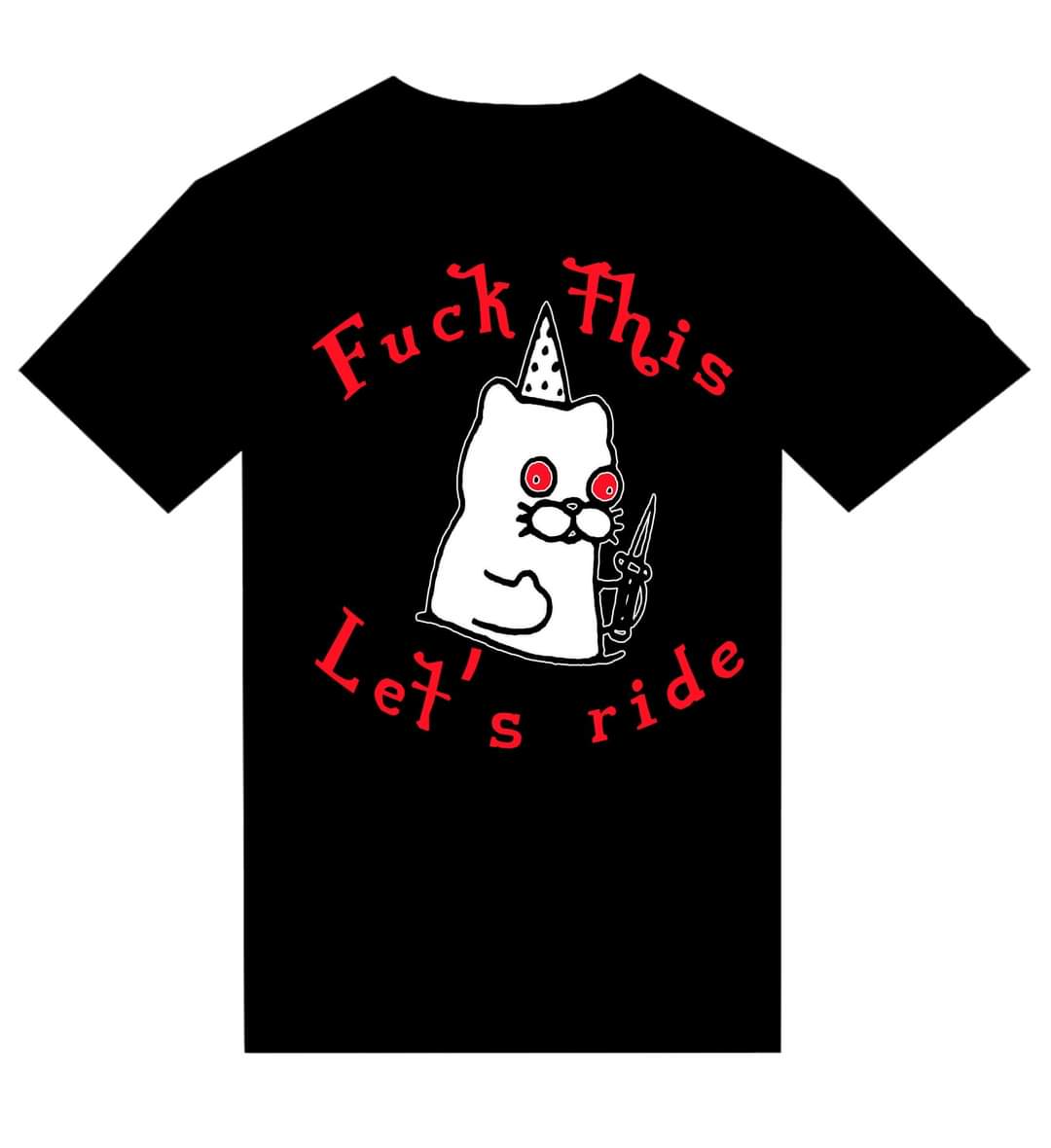 T-shirt "Fuck This Let's Ride"