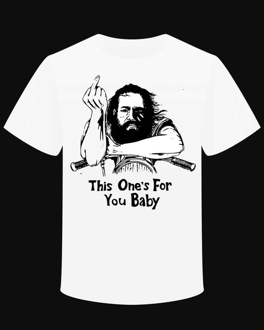 T-shirt "This One's For You Baby"