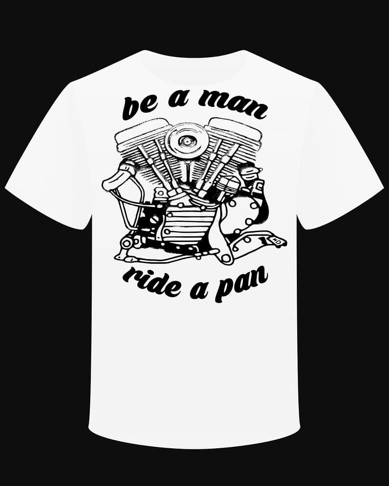 T-shirt "Be a Man Ride a Pan"