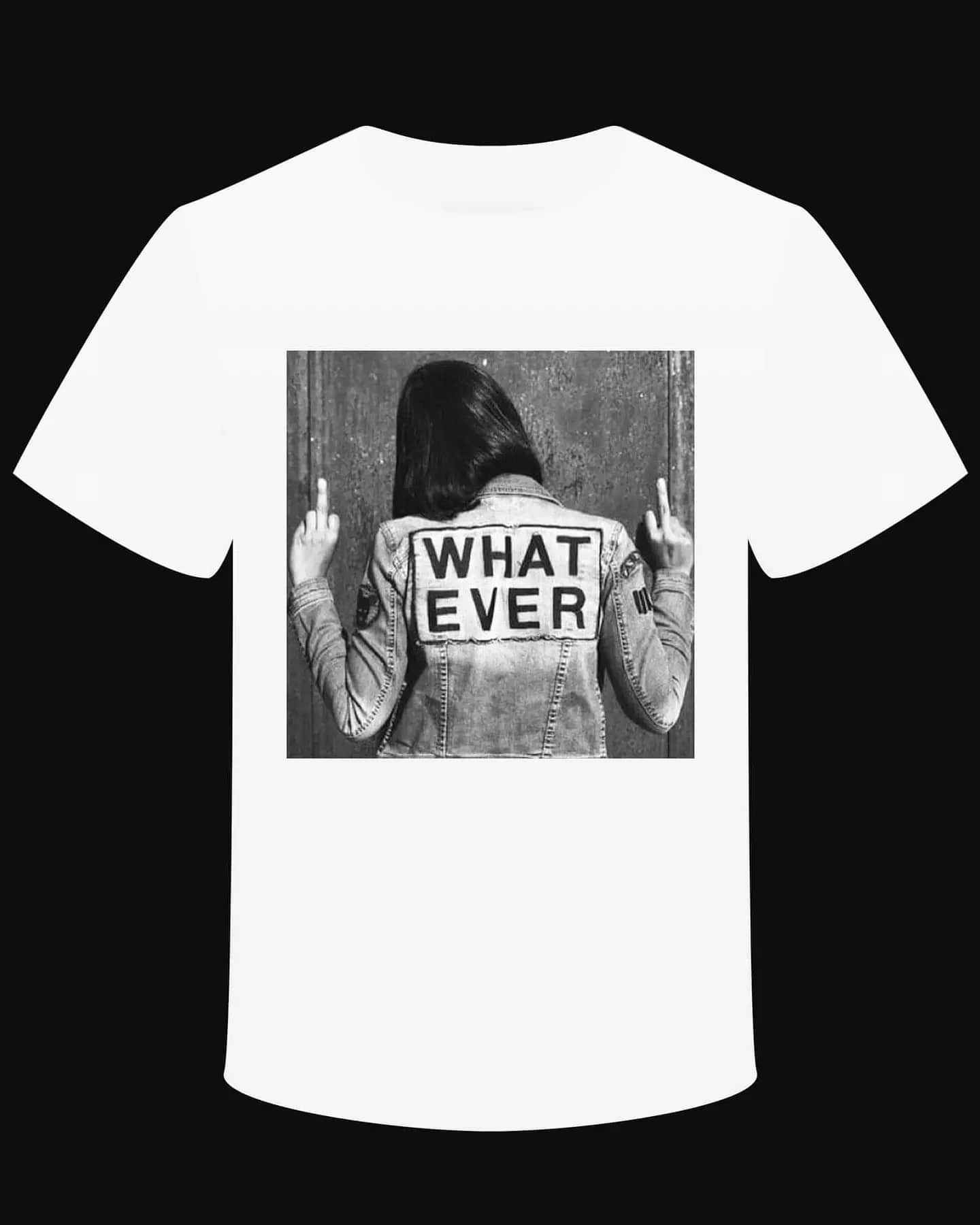 T-shirt "What Ever"