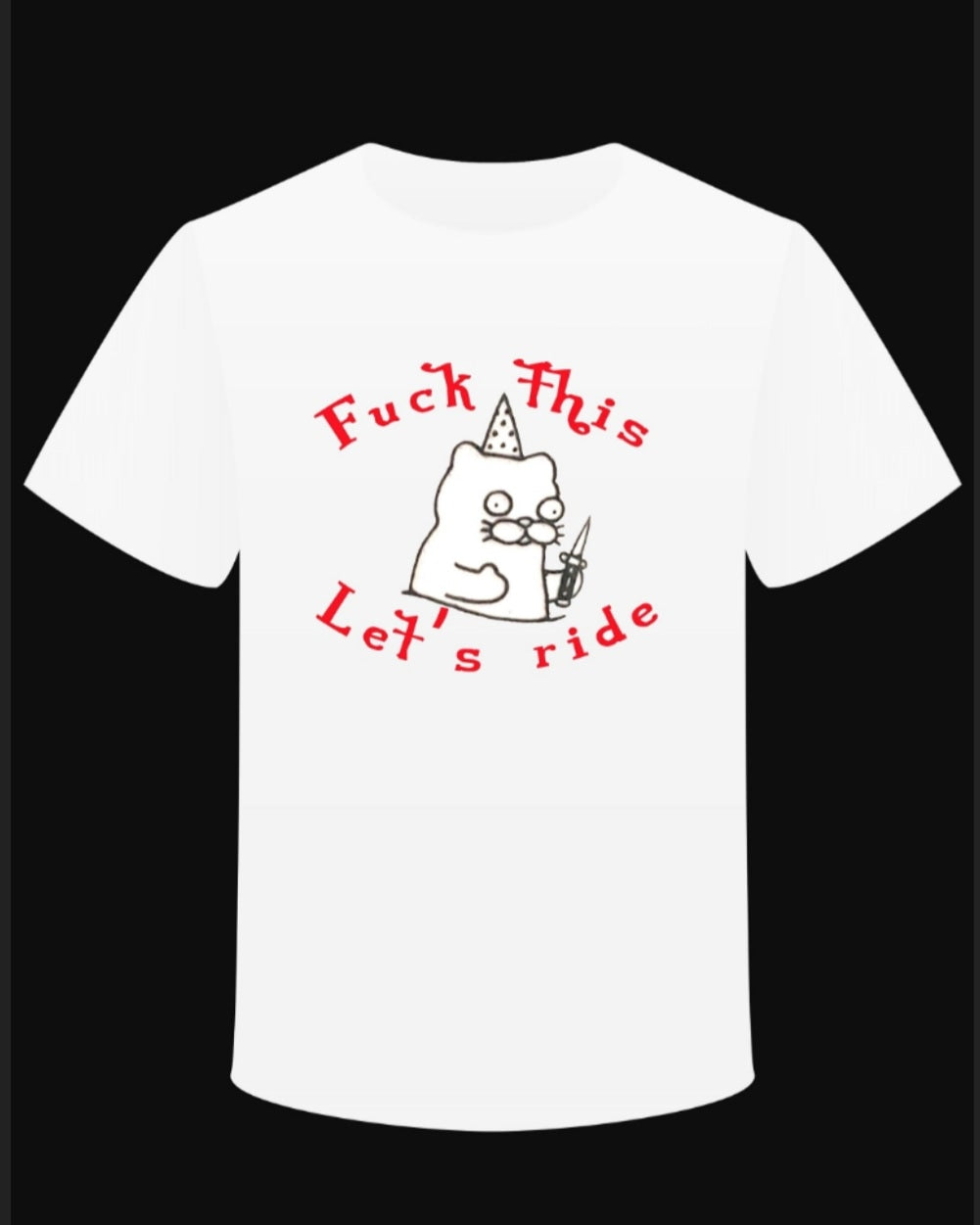 T-shirt "Fuck this Let's ride"