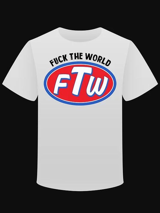 T-shirt "FTW: Fuck The World"