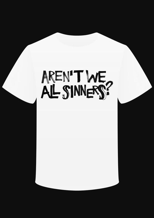 T-shirt "Aren't We All Sinners?"