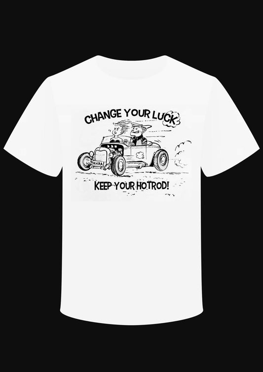T-shirt "Change your luck Keep your HotRod "